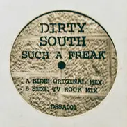 Dirty South - Such A Freak