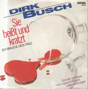 7inch Vinyl Single - Dirk Busch - Sie Beißt Und Kratzt (Ich Brauche Diese Frau)