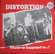 Distortion - Whatever Happened To...?