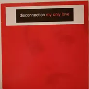 Disconnection - My Only Love