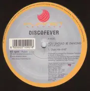 Discofever - You Should Be Dancing