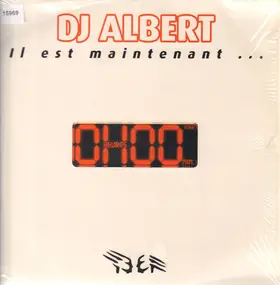 DJ Albert - Il Est Maintenant ... 0H00