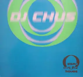 DJ Chus - Come Into The House