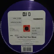 DJ O - Let Me Feel Your Move