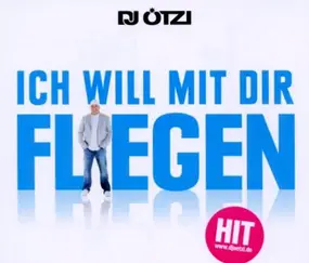 DJ Oetzi - Ich Will Mit Dir Fliegen