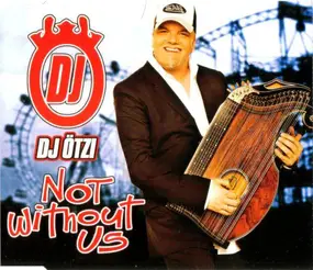 DJ Oetzi - Not Without Us