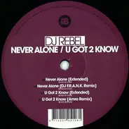 DJ Rebel - Never Alone / U Got 2 Know