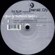DJ Slip Presents Emerald City - Music For The Physical Theatre