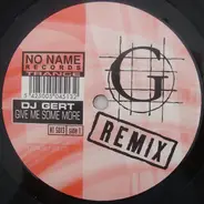 DJ Gert - Give Me Some More (Remix)