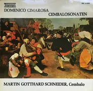 Domenico Cimarosa - Martin Gotthard Schneider - Cembalosonaten