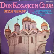 LP - Don Kosaken Chor Serge Jaroff - Choral Masterpieces Of The Russian Orthodox Church