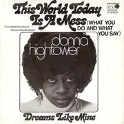 7inch Vinyl Single - Donna Hightower - This World Today Is A Mess (What You Do And What You Say)