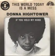 7inch Vinyl Single - Donna Hightower - This World Today Is A Mess / If You Hold My Hand