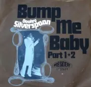 Dooley Silverspoon - Bump me Baby (Part 1+2)