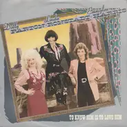 Dolly Parton • Linda Ronstadt • Emmylou Harris - To Know Him Is To Love Him