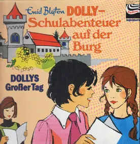 Enid Blyton - Dolly- Schulabenteuer Auf Der Burg - Dollys Großer Tag