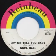 Dora Hall - Let Me Tell You Baby / Too Bad