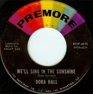 Dora Hall - It's All Over / We'll Sing In The Sunshine