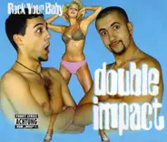 Double Impact - Rock Your Baby