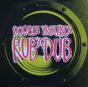 12'' - Double Trouble - Rub-A-Dub