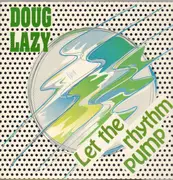 12inch Vinyl Single - Doug Lazy - Let The Rhythm Pump