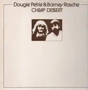 Dougie Petrie & Barney Rasche - Cheap Dessert