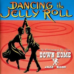 Down Home Jazz Band - Dancing the Jelly Roll