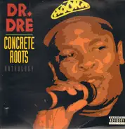 Dr. Dre - Concrete Roots Anthology