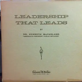 Dr. Kenneth McFarland - Leadership That Leads