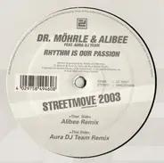 Dr. Möhrle & Alibee Feat. Aura DJ Team - Rhythm Is Our Passion (Streetmove 2003)