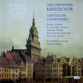 Dresdner Kreuzchor - Geistliche Chorwerke (Schola Crucis Schola Lucis)