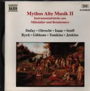 Dufay / Obrecht / Senfl / Byrd a.o. - Mythos Alte Musik II