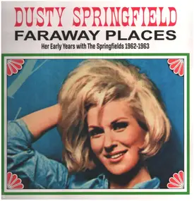 Dusty Springfield - Far Away Places: Early Years W/ Springfields 1962-63