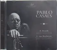 Dvorak / Beethoven - Pablo Casals