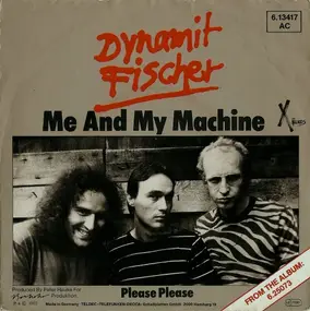 Dynamit Fischer - Me And My Machine