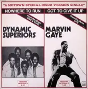 Dynamic Superiors / Marvin Gaye - Nowhere To Run / Got To Give It Up