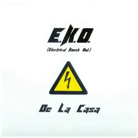 E.K.O. (Electrical Knock Out), E.K.O. - De La Casa
