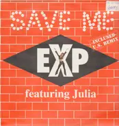 E.X.P. Featuring Julia - Save Me