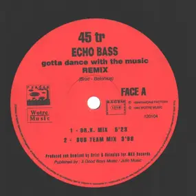 Echo Bass - Gotta Dance With The Music (Remix)