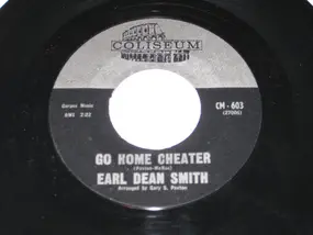 Earl Dean Smith - Go Home Cheater