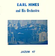 Earl Hines And His Orchestra - Jazum 47