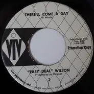 Easy Deal Wilson - I Don't Wancha / There'll Come A Day