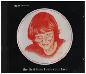 Egon Heuser - The First Time I Saw Your Face