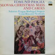 LP - Edmund Pascha / Prague Madrigal Singers , Miroslav Venhoda - Slovak Christmas Mass And Carols