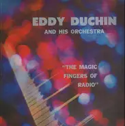 Eddy Duchin and his Orchestra - The Magic Fingers Of Radio