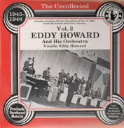 Eddy Howard and his Orchestra - The Uncollected, Vol. 2 - 1945-1948