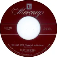 Eddy Howard And His Orchestra - To Think You've Chosen Me / The One Rose (That's Left In My Hand)