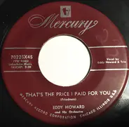 Eddy Howard And His Orchestra - Skirts / That's The Price I Paid For You