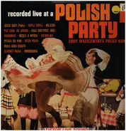 Eddy Wasilewski's Polka Band - Recorded Live At A Polish Party