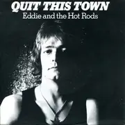 7inch Vinyl Single - Eddie And The Hot Rods - Quit This Town